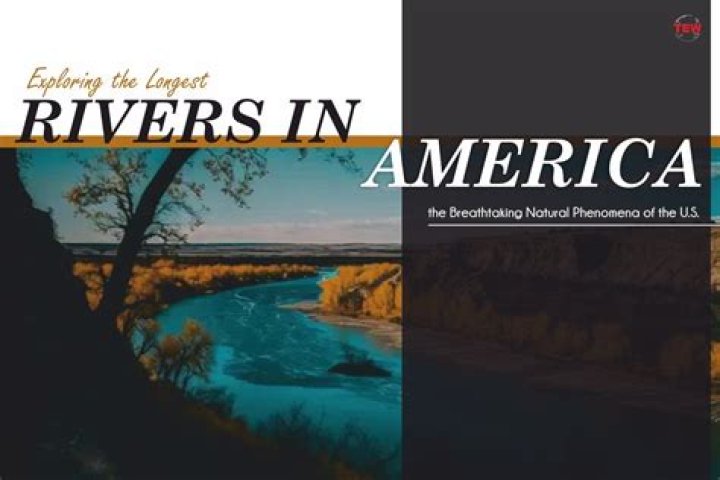 Exploring the Longest Rivers in the United States: A Comprehensive Guide