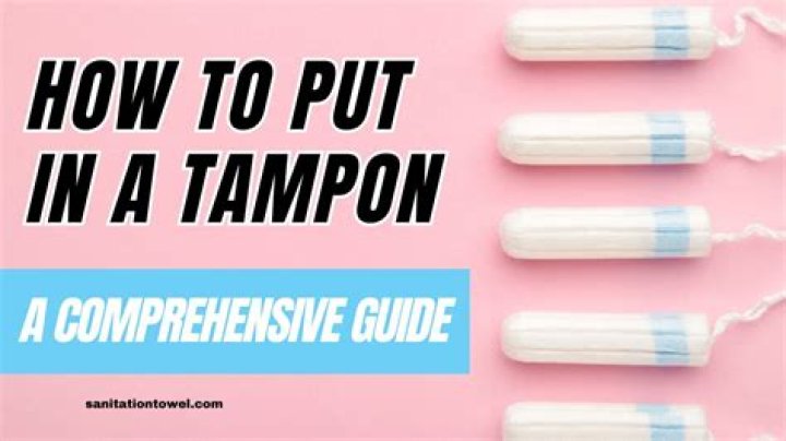 Tampon Insertion: A Comprehensive Guide to Safe and Comfortable Use